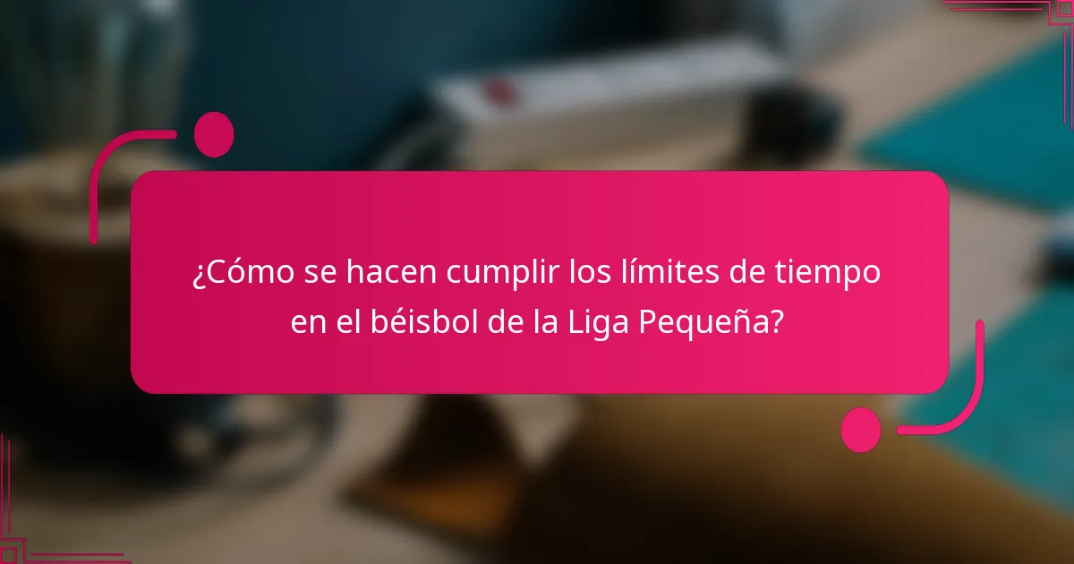 ¿Cómo se hacen cumplir los límites de tiempo en el béisbol de la Liga Pequeña?