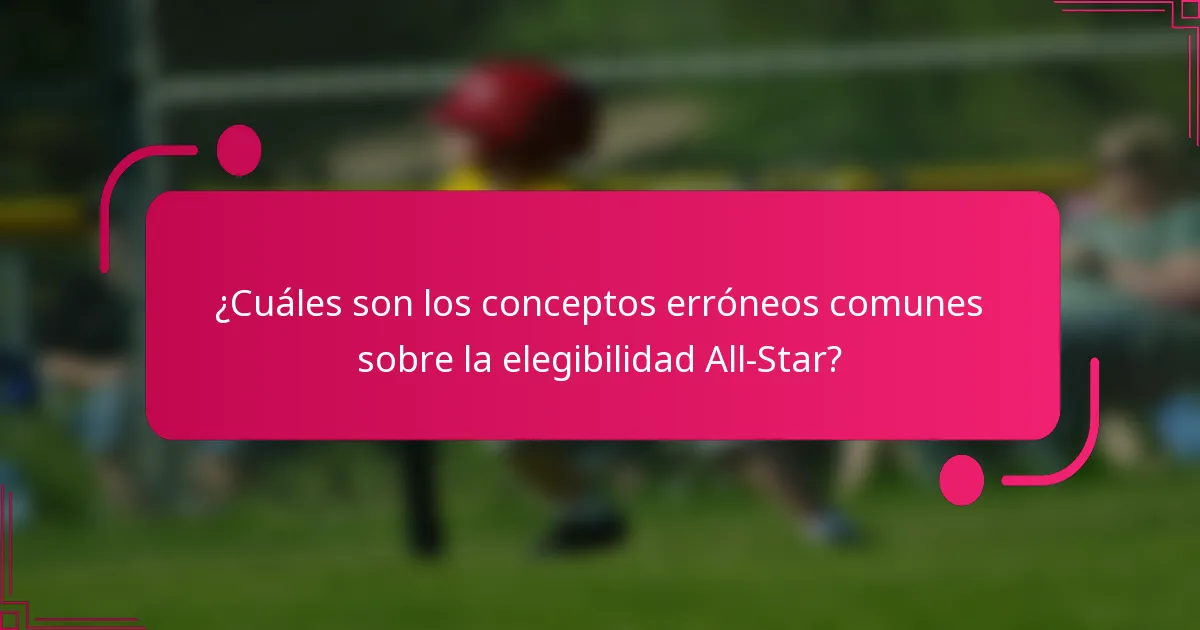 ¿Cuáles son los conceptos erróneos comunes sobre la elegibilidad All-Star?