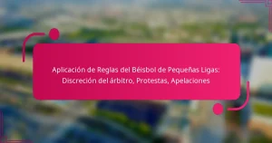 Aplicación de Reglas del Béisbol de Pequeñas Ligas: Discreción del árbitro, Protestas, Apelaciones
